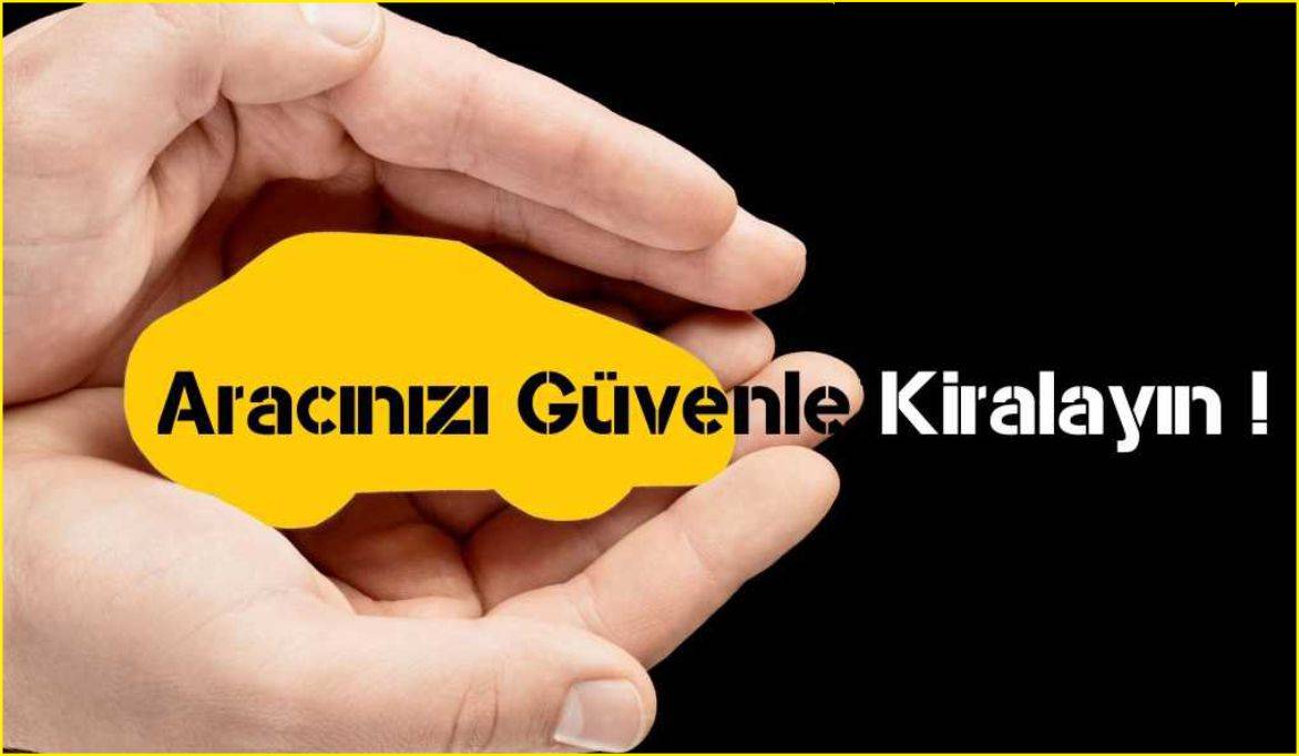 Aracını Güvenle Kiralayın